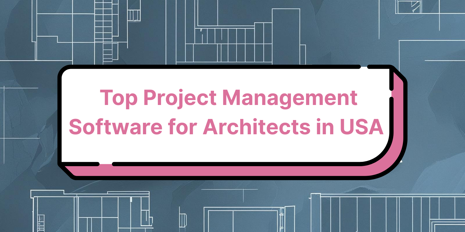 Top Project Management Software for Architects in USA 2025